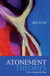 book Atonement Theories: A Way through the Maze