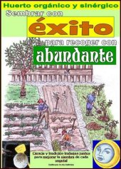 book Sembrar con éxito para recoger con abundante: Huerto organico y sinérgico. Cálculo de los mejores días para la siembra de cada verdura.