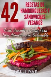 book 42 Recetas de Hamburguesas y Sándwiches Veganos: Fácil, Sencillo e Ideal Para Una Alimentación Saludable