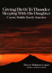 book Giving Birth to Thunder, Sleeping with His Daughter: Coyote Builds North America