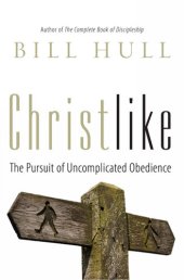 book Christlike: The Pursuit of Uncomplicated Obedience