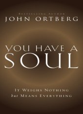 book You Have a Soul: It Weighs Nothing but Means Everything