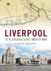 book Liverpool: A Landscape History: A Landscape History