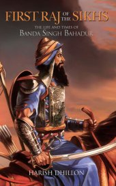 book First Raj of the Sikhs: The Life and Times of Banda Singh Bahadur