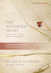 book The Wounded Heart Companion Workbook: Hope for Adult Victims of Childhood Sexual Abuse