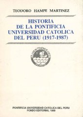 book Historia de la Pontificia Universidad Católica del Perú (1917-1987)