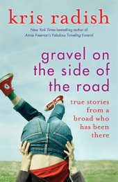 book Gravel on the Side of the Road: True stories from a broad who has been there