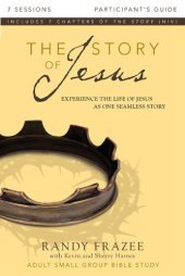 book The Story of Jesus Participant's Guide: Experience the Life of Jesus as One Seamless Story