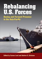 book Rebalancing U.S. Forces: Basing and Forward Presence in the Asia-Pacific