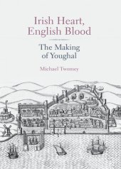 book Irish Heart, English Blood: The Making of Youghal