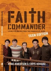 book Faith Commander Teen Edition: Living Five Family Values from the Parables of Jesus