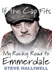 book If the Cap Fits: My Rocky Road to Emmerdale