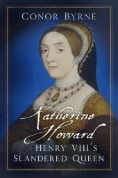 book Katherine Howard: Henry VIII's Slandered Queen