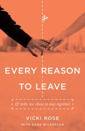 book Every Reason to Leave: And Why We Chose to Stay Together