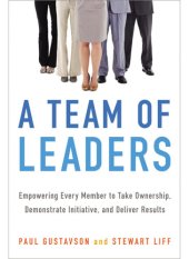 book A Team of Leaders: Empowering Every Member to Take Ownership, Demonstrate Initiative, and Deliver Results