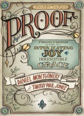 book PROOF: Finding Freedom through the Intoxicating Joy of Irresistible Grace