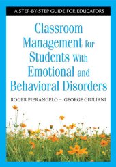 book Classroom Management for Students with Emotional and Behavioral Disorders: A Step-By-Step Guide for Educators