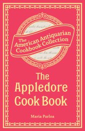 book The Appledore Cook Book: Containing Practical Receipts for Plain and Rich Cooking