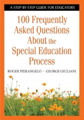 book 100 Frequently Asked Questions About the Special Education Process: A Step-by-Step Guide for Educators