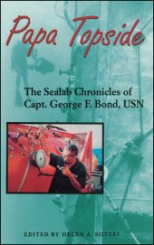 book Papa Topside: The Sealab Chronicles of Capt. George F. Bond, USN