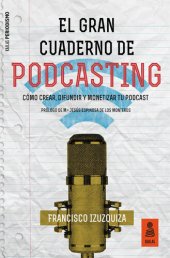 book El Gran Cuaderno de Podcasting: Cómo crear, difundir y monetizar tu podcast