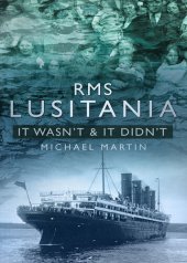 book RMS Lusitania It Wasn't: It Wasn't & It Didn't