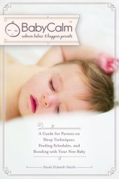 book BabyCalmâ„¢: A Guide for Parents on Sleep Techniques, Feeding Schedules, and Bonding with Your New Baby