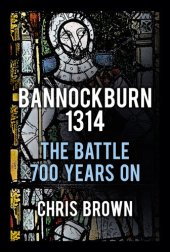 book Bannockburn 1314: The Battle 700 Years On