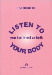 book Listen to Your Body--Your Best Friend on Earth