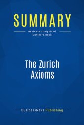 book Summary: The Zurich Axioms: Review and Analysis of Gunther's Book