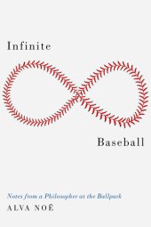 book Infinite Baseball: Notes from a Philosopher at the Ballpark