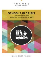 book Schools in Crisis: They Need Your Help (Whether You Have Kids or Not)