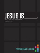 book Jesus Is Bible Study Participant's Guide: Find a New Way to Be Human