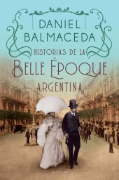 book Historias de la Belle Époque argentina