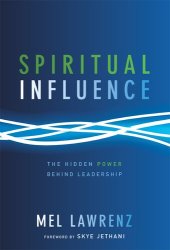 book Spiritual Influence: The Hidden Power Behind Leadership