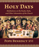 book Holy Days: Meditations on the Feasts, Fasts, and Other Solemnities of the Church