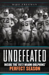 book Undefeated: Inside the 1972 Miami Dolphins' Perfect Season