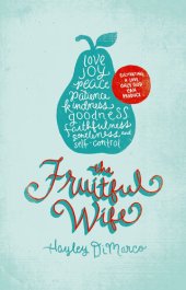 book The Fruitful Wife: Cultivating a Love Only God Can Produce