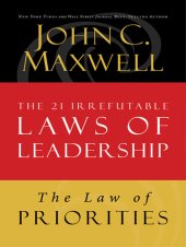 book The Law of Priorities: Lesson 17 from The 21 Irrefutable Laws of Leadership