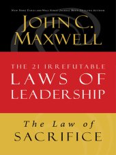 book The Law of Sacrifice: Lesson 18 from the 21 Irrefutable Laws of Leadership