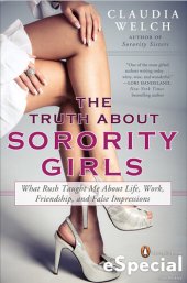 book The Truth About Sorority Girls: What Rush Taught Me About Life, Work, Friendship, and False Impressions