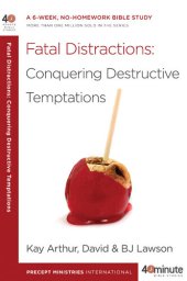 book Fatal Distractions: A 6-Week, No-Homework Bible Study