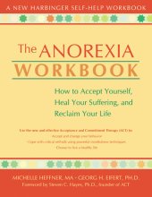 book The Anorexia Workbook: How to Accept Yourself, Heal Your Suffering, and Reclaim Your Life