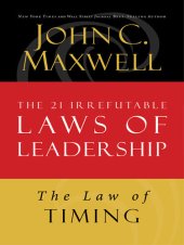 book The Law of Timing: Lesson 19 from the 21 Irrefutable Laws of Leadership