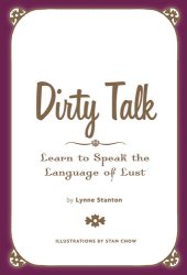 book Dirty Talk: Speak the Language of Lust