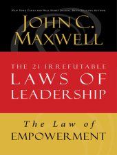 book The Law of Empowerment: Lesson 12 from the 21 Irrefutable Laws of Leadership