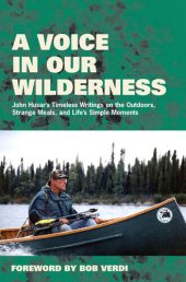 book A Voice in Our Wilderness: John Husar's Timeless Writings on the Outdoors, Strange Meals, and Life's Simple Moments