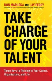 book Take Charge of Your Talent: Three Keys to Thriving in Your Career, Organization, and Life