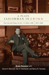 book A Plain Sailorman in China: The Life of and Times of Cdr. I.V. Gillis, USN, 1875–1943