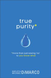 book True Purity: More Than Just Saying "No" to You-Know-What